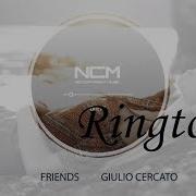 Friends Giulio Cercato Ringtone No Copyright Music