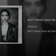 Rihanna S New Song B H Better Have My Money Remix