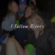 I Follow Rivers Tiktok