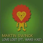 Martin Swinck Love Lost Ft Ward Axe