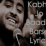 Arijit Singh Kabhi Jo Badal Barse