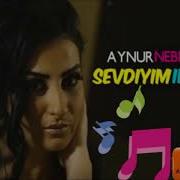 Aynur Nebiyeva Sen Menim Sevdiyim Insansan