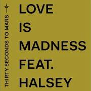 Thirty Seconds To Mars Love Is Madness Feat Halsey