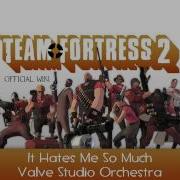 It Hates Me So Much Team Fortress 2 Soundtrack