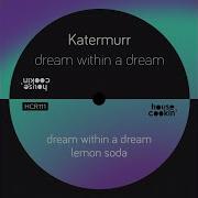 Dream Within A Dream Original Mix Katermurr