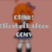 Oh No Elizabeth Afton