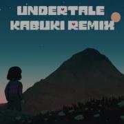 Toby Fox Undertale Kabuki Remix