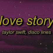 Taylor Swift Love Story Lyrics Disco Lines Remix Marry Me Juliet You