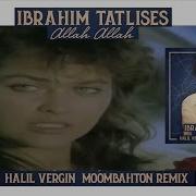 Ibrahim Tatlises Allah Allah Remix Halil Vergin