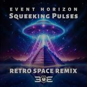 Event Horizon Squeeking Pulses Retro Space Remix