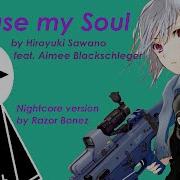 Nightcore Release My Soul Hiroyuki Sawano Feat Aimee Blackschleger