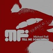 Michael Fall Tell Me Something Radio Mix