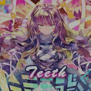 Nightcore Teeth Girl Version