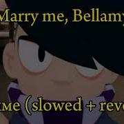 Merry Me Bellamy Аниме Slowed Down