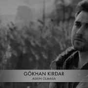 Gökhan Kirdar Askin Olmasa Lyrics