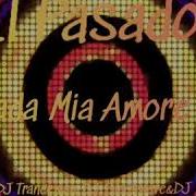 El Pasador Amada Mia Amore Mio Remix Dj Tranceman Dj Blackwave Dj