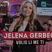 Jelena Gerbec Volis Li Me Ti