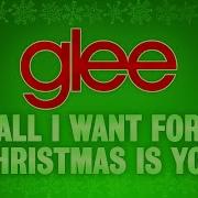 All I Want For Christmas Is You Glee Cast Version