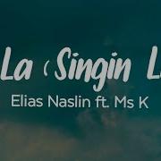 Elias Naslin La La Singin Like Ft Ms K