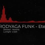 Brodyaga Funk Eternxlkz Slowed Reverb