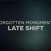 Forgotten Monuments Late Shift