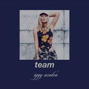 Iggy Azalea Team Slowed