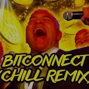 Bitconnect Chill Remix