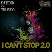 I Can T Stop 2 0 Dj Texx Vs Trust C Dale Harms Remix