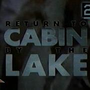 Return To The Cabin