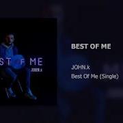 Best Of Me John K