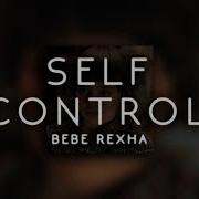 Self Control Bebe Rexha Slowed