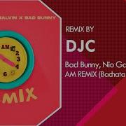 Nio Garcia X J Balvin X Bad Bunny Am Remix Bachata Remix Djc