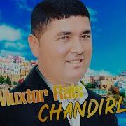 Muxtor Rais Chandirlar Мухтор Раис Чандирлар