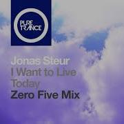 Jonas Steur I Want To Live Today Zero Five Mix