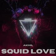 Akhil Squid Love