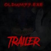 Oldum77 Exe Trailer