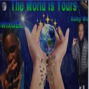 Cwixgee The World Is Yours Feat Baby Woo