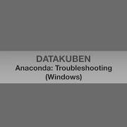 Troubleshooting Anaconda Installation Windows