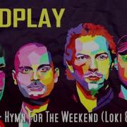 Coldplay Hymn For The Weekend Loki 80 S Remix