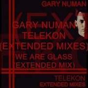 Gary Numan We Are Glass Extended Mix