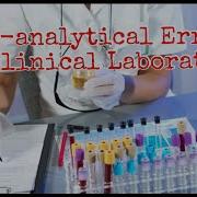 Preanalytical Analytical Postanalytical Error Of Medical Laboratory Test Reports