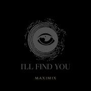 Ill Find You Maximix