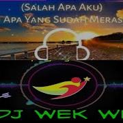 Entah Apa Yang Merasukimu Dj Wek Wek Remix