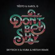 Tiësto Karol G Don T Be Shy Skytech X Dj Kuba Neitan Remix