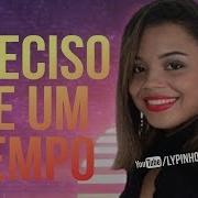 Shayane Novaes Preciso De Um Tempo Música Nova 2018 A Boyzinha