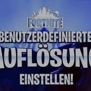 Fortnite Benutzerdefinierte Auflösung Einstellen