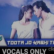 Toota Jo Kabhi Taara Without Music