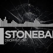 Stonebank Droppin Low