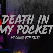 Machine Gun Kelly Death In My Pocket Lyrics