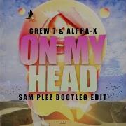 On My Head Sam Plez Bootleg